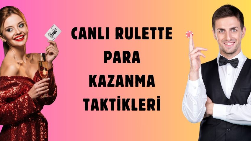 Canlı Rulette Para Kazanma Taktikleri