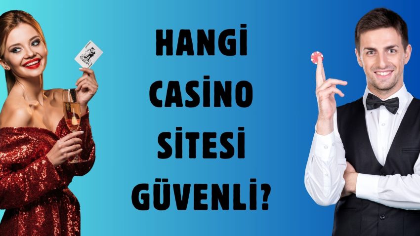 Hangi Casino Sitesi Güvenli
